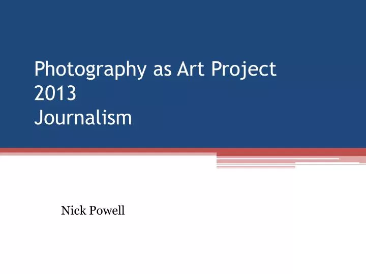 photography as art project 2013 journalism