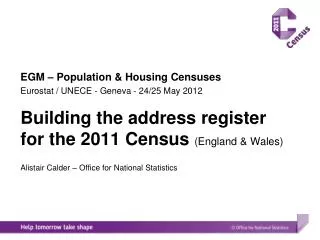 EGM – Population &amp; Housing Censuses Eurostat / UNECE - Geneva - 24/25 May 2012 Building the address register for th