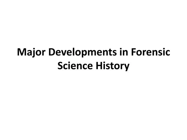 major developments in forensic science history