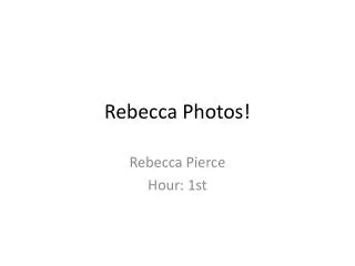 Rebecca Photos!