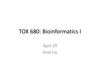 TOX 680: Bioinformatics I