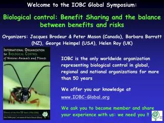 Welcome to the IOBC Global Symposium: Biological control: Benefit Sharing and the balance between benefits and risks