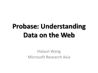 Probase : Understanding Data on the Web