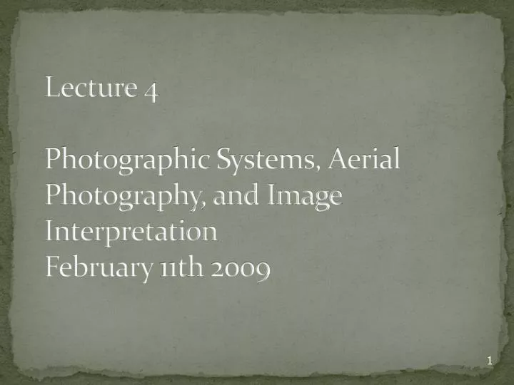 lecture 4 photographic systems aerial photography and image interpretation february 11th 2009