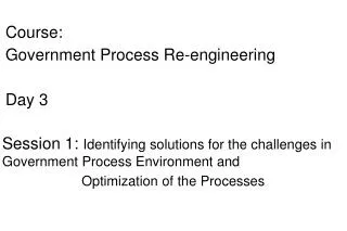 Course: Government Process Re-engineering Day 3