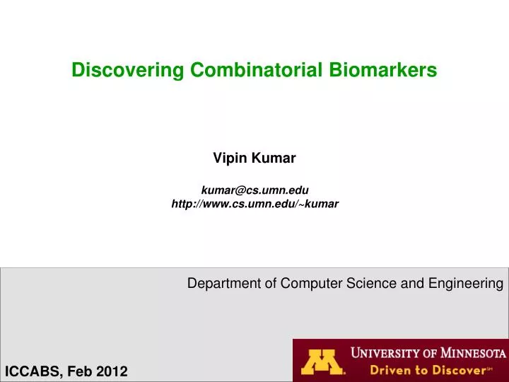 discovering combinatorial biomarkers vipin kumar kumar@cs umn edu http www cs umn edu kumar