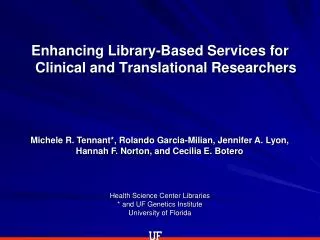 Health Science Center Libraries * and UF Genetics Institute University of Florida
