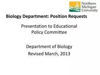Presentation to Educational Policy Committee Department of Biology Revised March, 2013