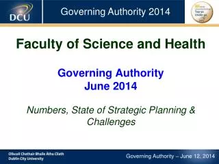 Faculty of Science and Health Governing Authority June 2014 Numbers, State of Strategic Planning &amp; Challenges