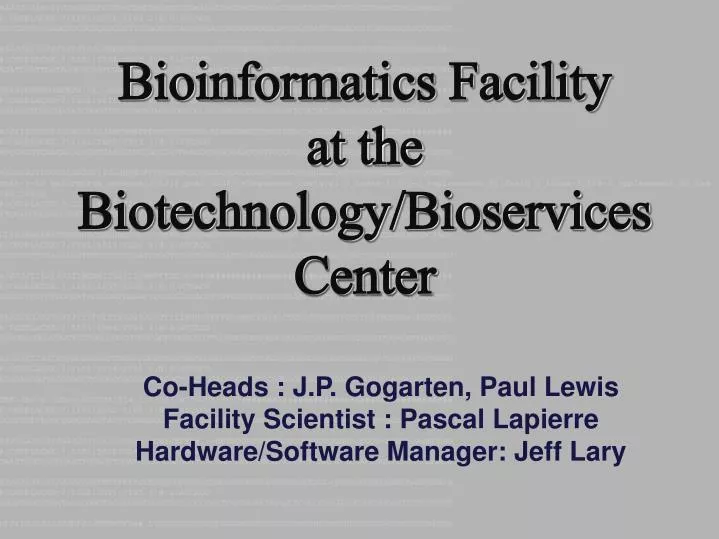bioinformatics facility at the biotechnology bioservices center