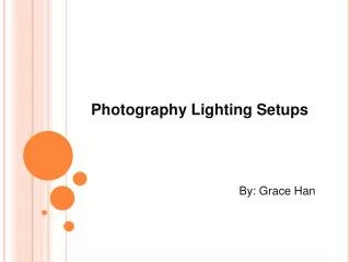 Photography Lighting Setups By: Grace Han
