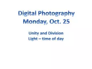 Digital Photography Monday, Oct. 25