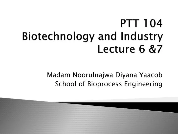 ptt 104 biotechnology and industry lecture 6 7