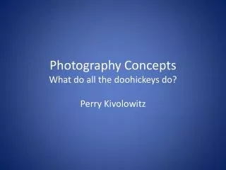 Photography Concepts What do all the doohickeys do?