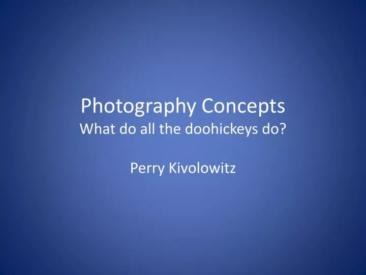 photography concepts what do all the doohickeys do