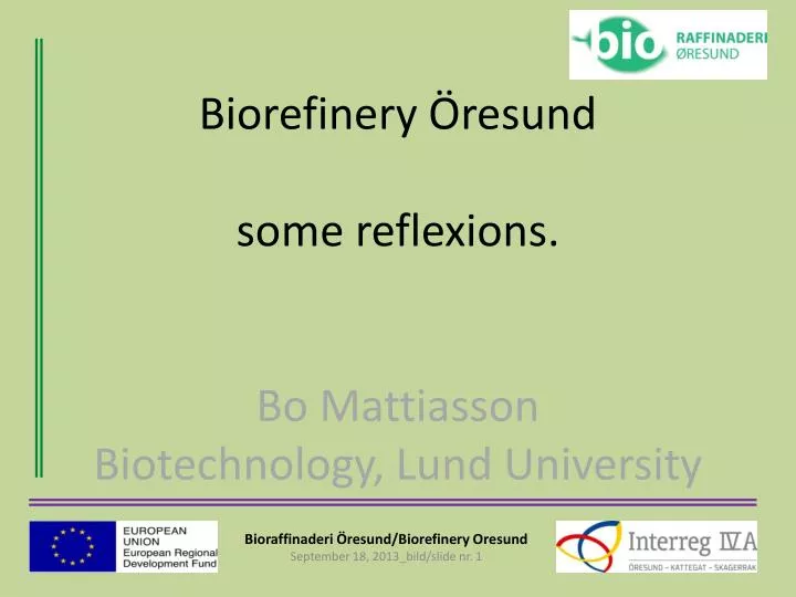 biorefinery resund some reflexions bo mattiasson biotechnology lund university