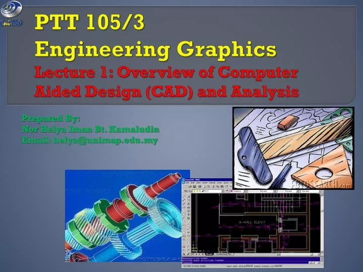 ptt 105 3 engineering graphics lecture 1 overview of computer aided design cad and analysis