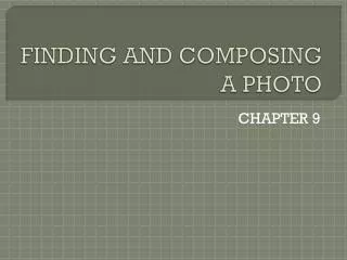 FINDING AND COMPOSING A PHOTO