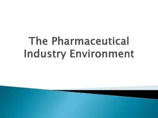 The Pharmaceutical Industry Environment