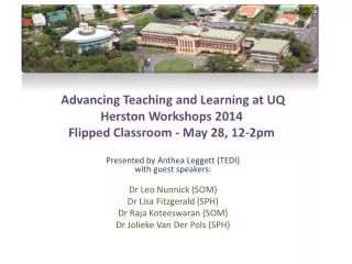 Advancing Teaching and Learning at UQ Herston Workshops 2014 Flipped Classroom - May 28, 12-2pm