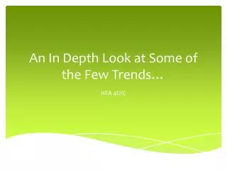 An In Depth Look at Some of the Few Trends…