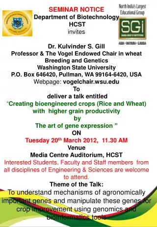 SEMINAR NOTICE Department of Biotechnology HCST invites Dr. Kulvinder S. Gill Professor &amp; The Vogel Endowed Cha