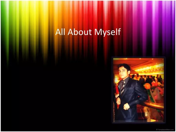 all about myself