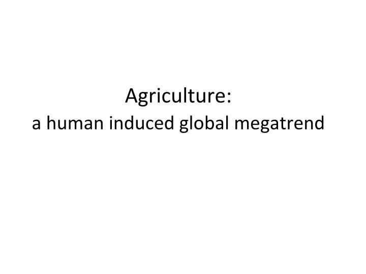 agriculture a human induced global megatrend