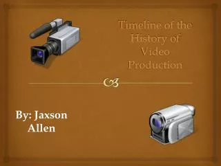 Timeline of the History of Video Production