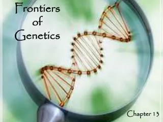 Frontiers of Genetics
