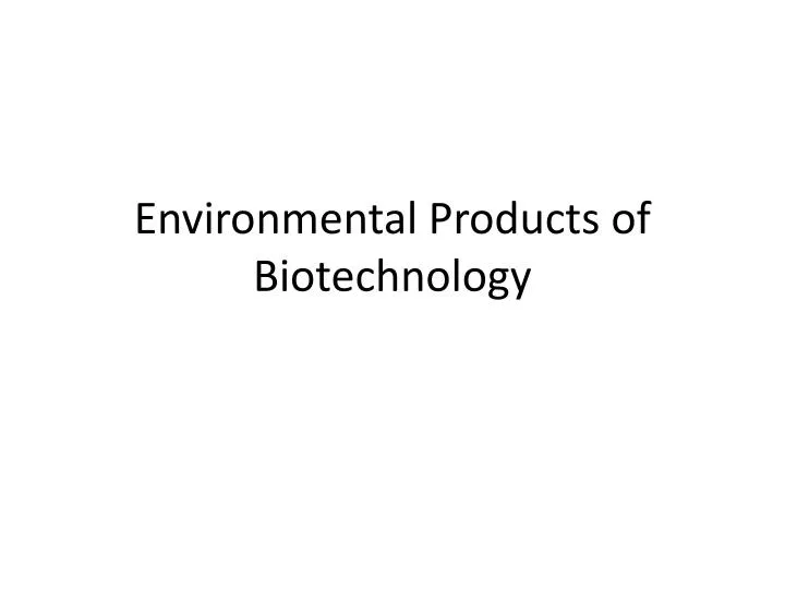 environmental products of biotechnology