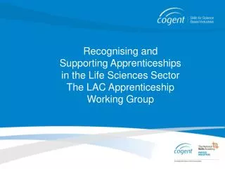 Recognising and Supporting Apprenticeships in the Life Sciences Sector The LAC Apprenticeship Working Group