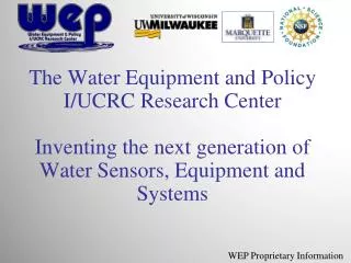 The Water Equipment and Policy I/UCRC Research Center Inventing the next generation of Water Sensors, Equipment and Syst