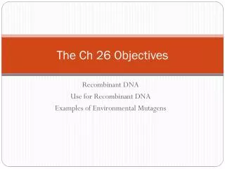 The Ch 26 Objectives