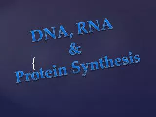 DNA, RNA &amp; Protein Synthesis