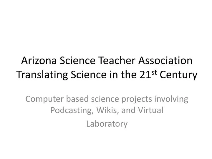 arizona science teacher association translating science in the 21 st century