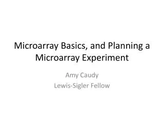 Microarray Basics, and Planning a Microarray Experiment