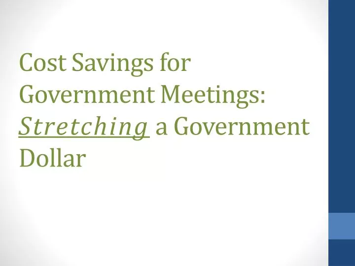 cost savings for government meetings stretching a government dollar