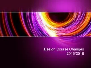 Design Course Changes 2015/2016