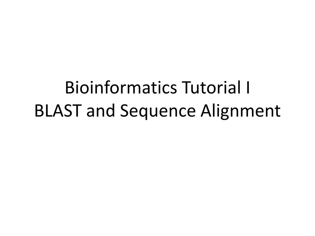PPT - Bioinformatics Tutorial I BLAST and Sequence Alignment PowerPoint ...
