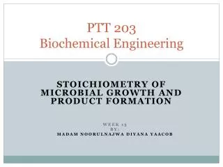 PTT 203 Biochemical Engineering
