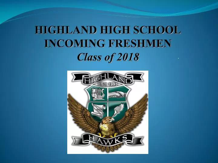 highland high school incoming freshmen class of 2018