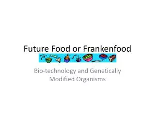 Future Food or Frankenfood