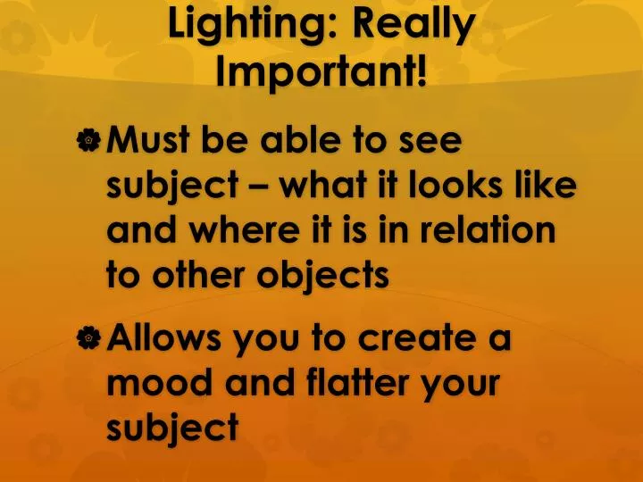 lighting really important