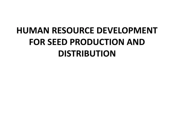 human resource development for seed production and distribution
