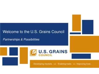 Welcome to the U.S. Grains Council Partnerships &amp; Possibilities