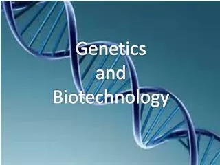 Genetics and Biotechnology