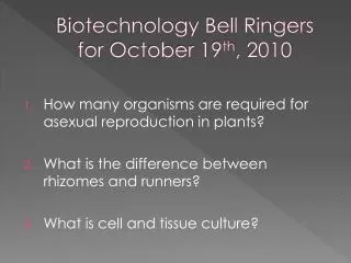 Biotechnology Bell Ringers for October 19 th , 2010