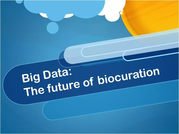 big data the future of biocuration