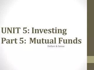 UNIT 5: Investing Part 5: 	Mutual Funds